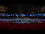 21-Casino-21-Uye-Islemi-Nasil-Yapilir-overlay-1784478006.jpg