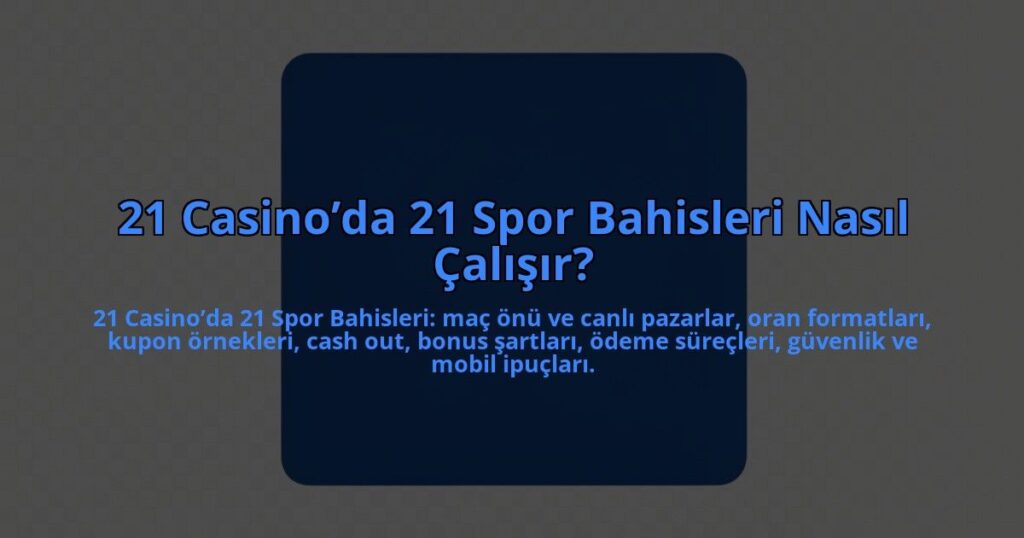 21-Casinoda-21-Spor-Bahisleri-Nasil-Calisir-overlay-1784456687.jpg