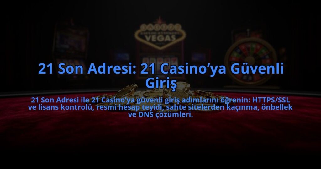 21-Son-Adresi-21-Casinoya-Guvenli-Giris-overlay-1784463358.jpg