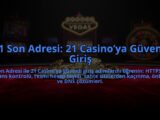 21-Son-Adresi-21-Casinoya-Guvenli-Giris-overlay-1784463358.jpg