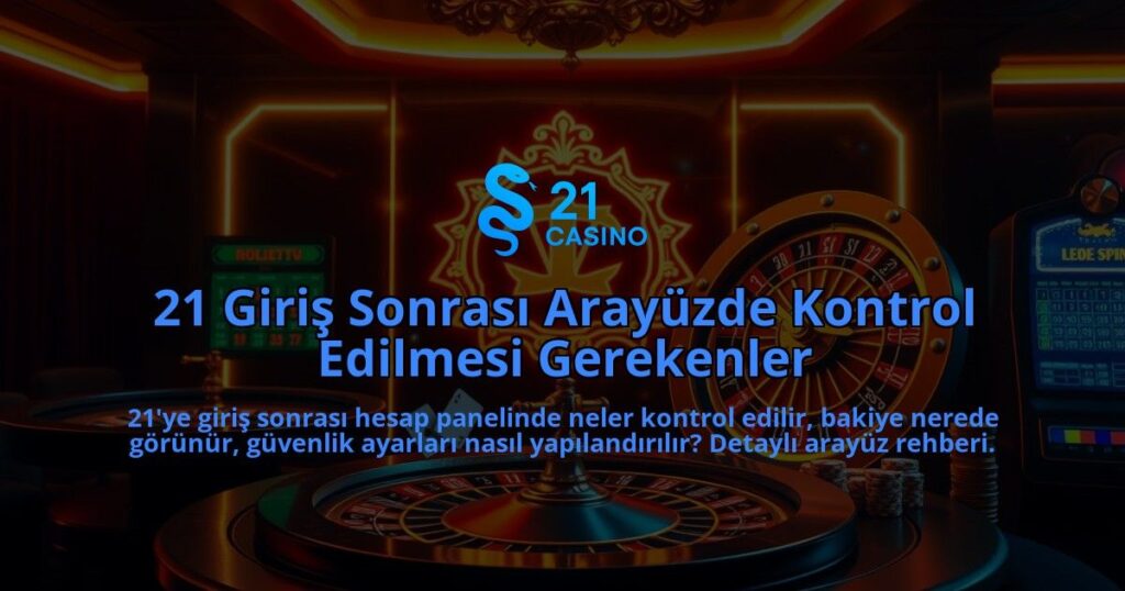 21-Giris-Sonrasi-Arayuzde-Kontrol-Edilmesi-Gerekenler-overlay-1786647839.jpg