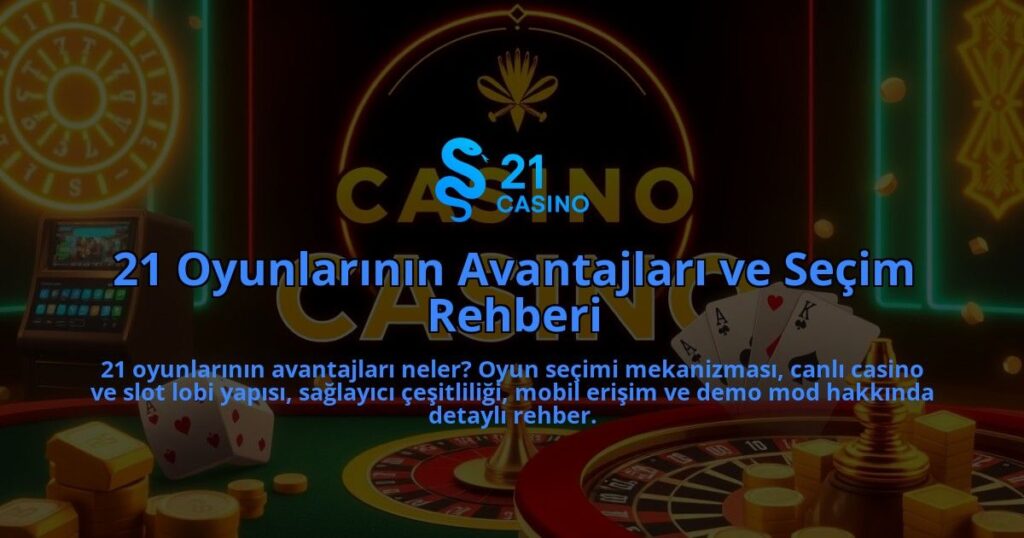 21-Oyunlarinin-Avantajlari-ve-Secim-Rehberi-overlay-1786647249.jpg