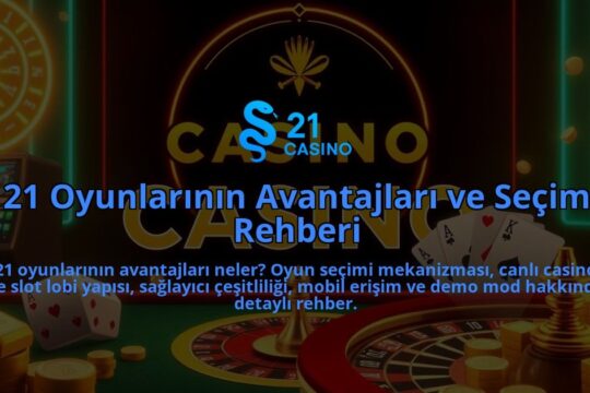 21-Oyunlarinin-Avantajlari-ve-Secim-Rehberi-overlay-1786647249.jpg