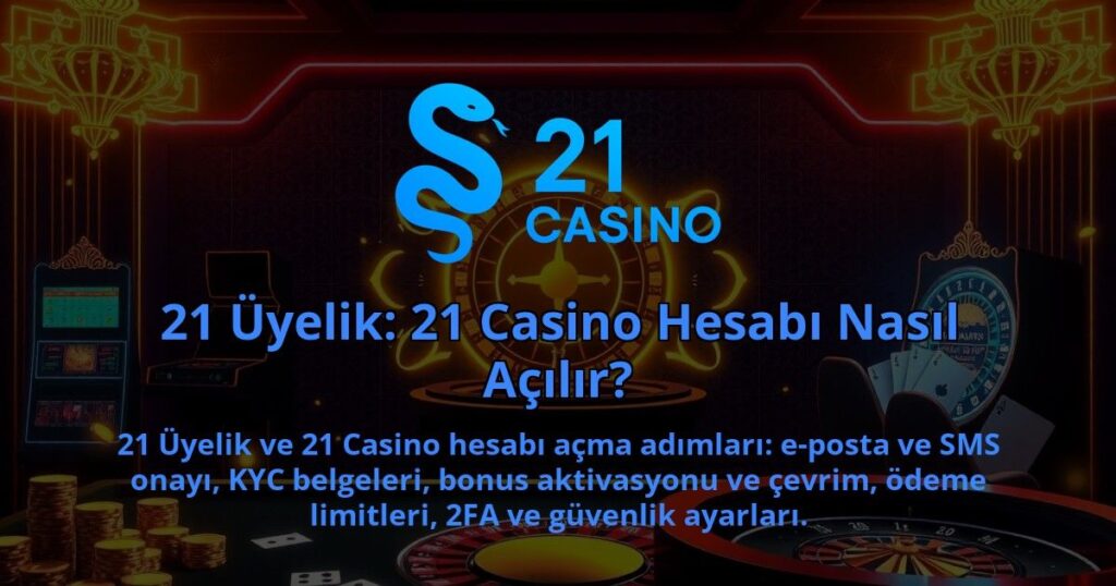 21-Uyelik-21-Casino-Hesabi-Nasil-Acilir-1786680002.jpg