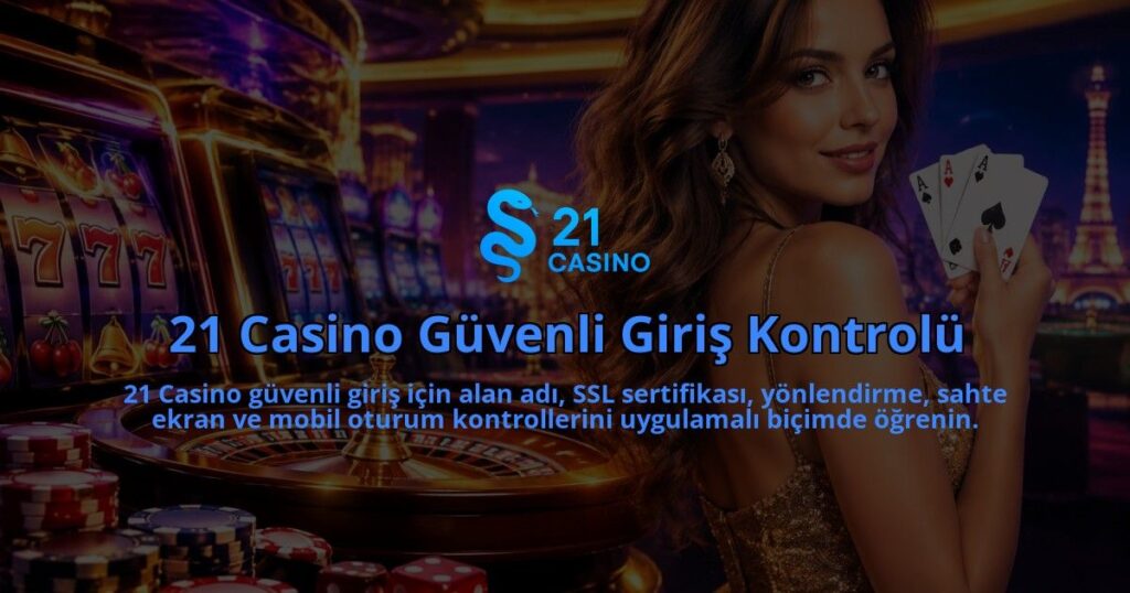 21-Casino-Guvenli-Giris-Kontrolu-overlay-1790092415.jpg