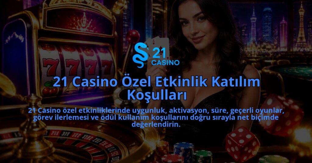 21-Casino-Ozel-Etkinlik-Katilim-Kosullari-overlay-1788726878.jpg