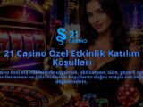 21-Casino-Ozel-Etkinlik-Katilim-Kosullari-overlay-1788726878.jpg
