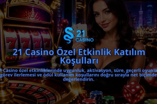 21-Casino-Ozel-Etkinlik-Katilim-Kosullari-overlay-1788726878.jpg