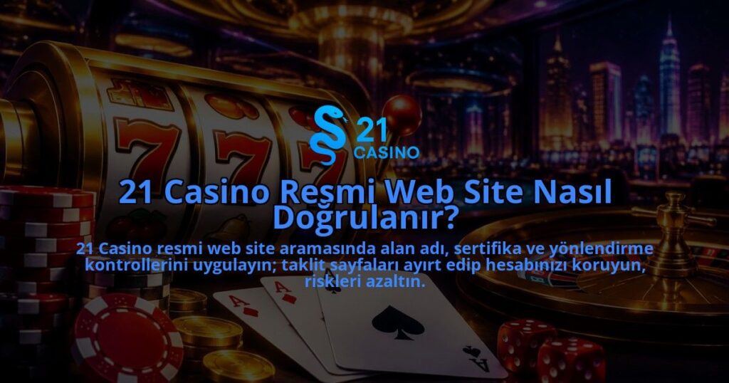 21-Casino-Resmi-Web-Site-Nasil-Dogrulanir-overlay-1788762413.jpg
