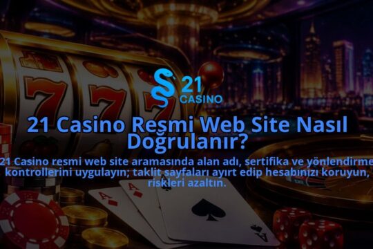 21-Casino-Resmi-Web-Site-Nasil-Dogrulanir-overlay-1788762413.jpg