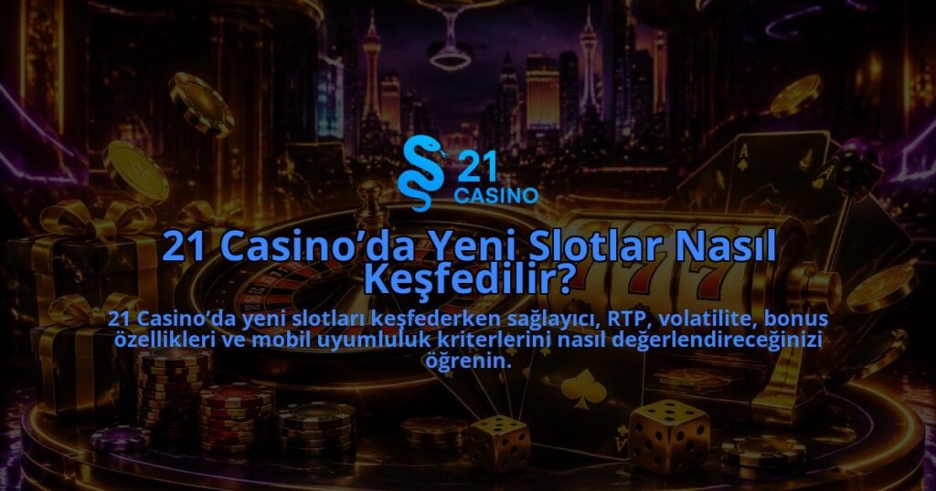 21-Casinoda-Yeni-Slotlar-Nasil-Kesfedilir-overlay-1790014530.jpg