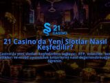 21-Casinoda-Yeni-Slotlar-Nasil-Kesfedilir-overlay-1790014530.jpg