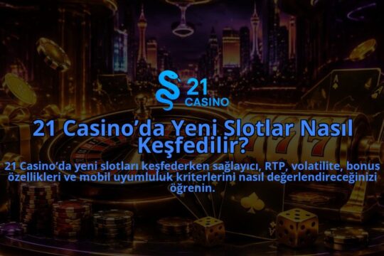 21-Casinoda-Yeni-Slotlar-Nasil-Kesfedilir-overlay-1790014530.jpg